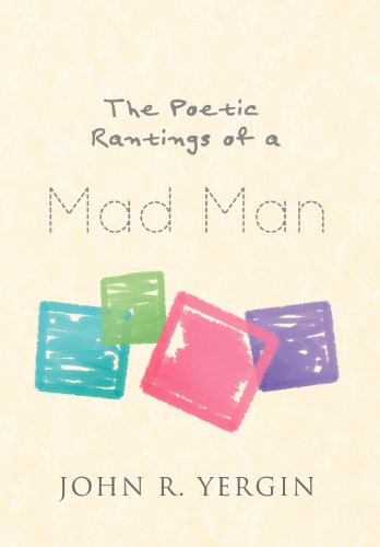 Cover for John R. Yergin · The Poetic Rantings of a Mad Man (Hardcover Book) (2012)