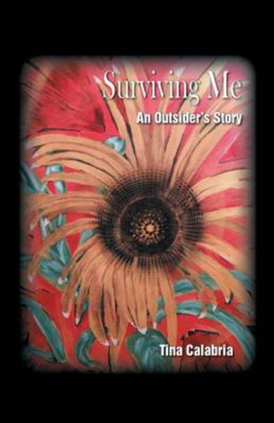 Cover for Tina Calabria · Surviving Me: an Outsider's Story (Paperback Book) (2014)