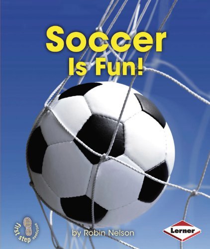Cover for Robin Nelson · Soccer is Fun! (First Step Nonfiction - Sports Are Fun!) (Paperback Book) (2013)