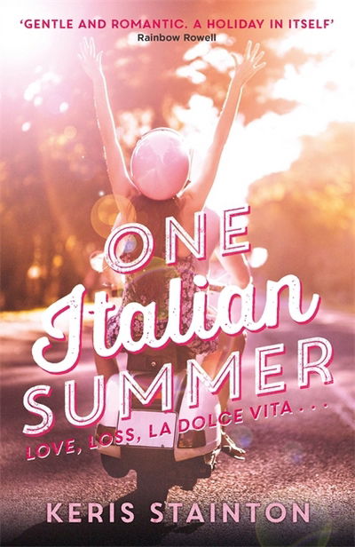 Cover for Keris Stainton · One Italian Summer: 'Gentle and romantic. A holiday in itself' Rainbow Rowell (Paperback Book) (2017)