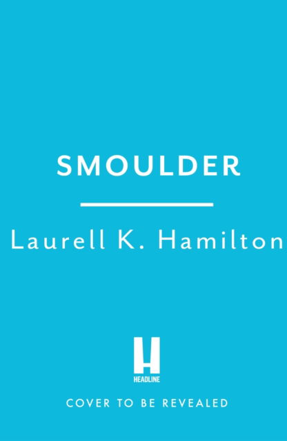 Cover for Laurell K. Hamilton · Smoulder: Anita Blake 29 - Anita Blake, Vampire Hunter, Novels (Inbunden Bok) (2023)