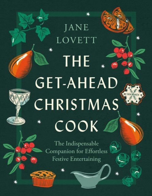 Cover for Jane Lovett · The Get-Ahead Christmas Cook: The indispensable companion for effortless festive entertaining (Hardcover Book) (2024)