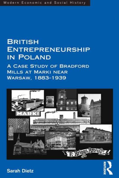 Cover for Sarah Dietz · British Entrepreneurship in Poland: A Case Study of Bradford Mills at Marki near Warsaw, 1883-1939 (Hardcover Book) [New edition] (2015)