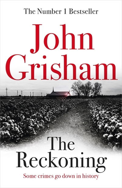 The Reckoning: The unmissable crime thriller from the number 1 Sunday Times bestselling author - John Grisham - Books - Hodder & Stoughton - 9781473684386 - October 23, 2018