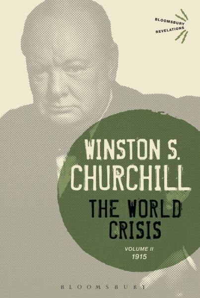 Cover for Sir Winston S. Churchill · The World Crisis: 1915 - Bloomsbury Revelations (Hardcover Book) [Pod edition] (2015)