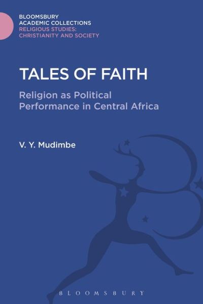 Cover for Mudimbe, V. Y. (Duke University, USA) · Tales of Faith: Religion as Political Performance in Central Africa - Religious Studies: Bloomsbury Academic Collections (Hardcover Book) (2016)