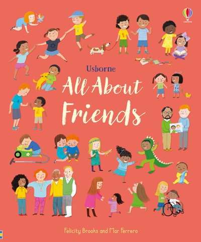 All About Friends: A Friendship Book for Children - All About - Felicity Brooks - Libros - Usborne Publishing Ltd - 9781474968386 - 2 de abril de 2020