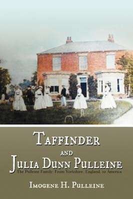 Cover for Imogene H Pulleine · Taffinder and Julia Dunn Pulleine: the Pulleine Family: from Yorkshire, England, to America (Paperback Bog) (2012)