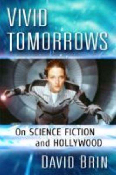 Cover for David Brin · Vivid Tomorrows: On Science Fiction and Hollywood (Paperback Book) (2021)