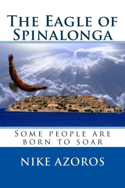 Cover for Nike Azoros · The Eagle of Spinalonga: Some People Were Born to Soar, No Matter What. (Paperback Book) (2012)