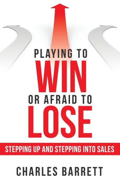 Cover for Charles Barrett · Playing to Win or Afraid to Lose (Pocketbok) (2019)