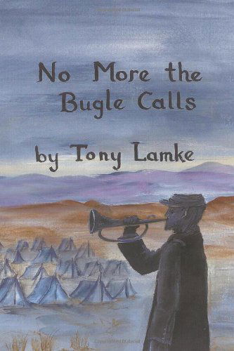 Cover for Tony Lamke · No More the Bugle Calls (Pocketbok) (2013)