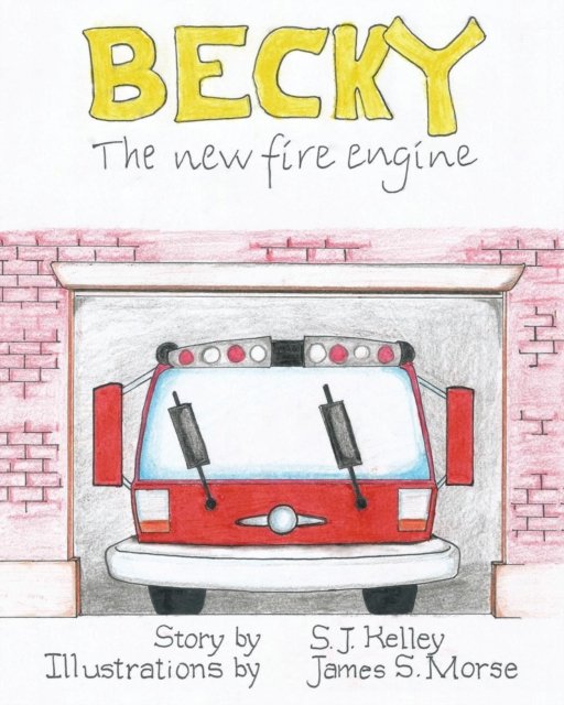 Cover for S J Kelley · Becky the New Fire Engine (Paperback Book) (2016)