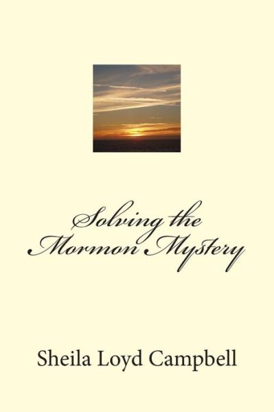 Cover for Sheila Loyd Campbell · Solving the Mormon Mystery (Paperback Book) (2013)