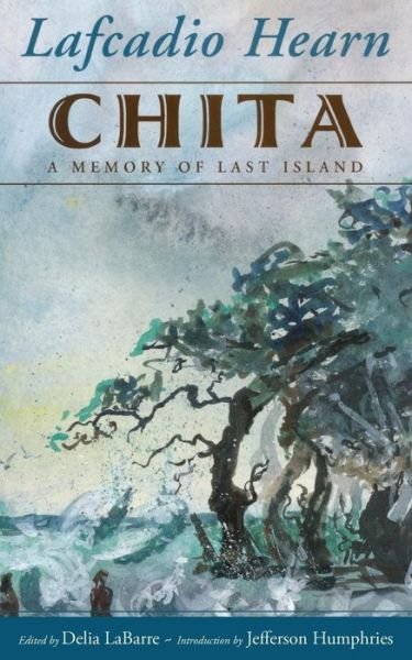 Chita: A Memory of Last Island - Banner Books - Lafcadio Hearn - Books - University Press of Mississippi - 9781496818386 - July 31, 2018