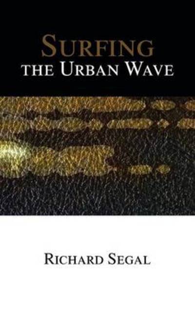 Cover for Richard Segal · Surfing the Urban Wave (Paperback Book) (2014)