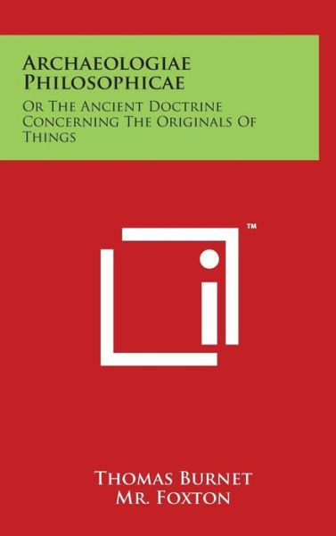 Cover for Thomas Burnet · Archaeologiae Philosophicae: or the Ancient Doctrine Concerning the Originals of Things (Hardcover Book) (2014)