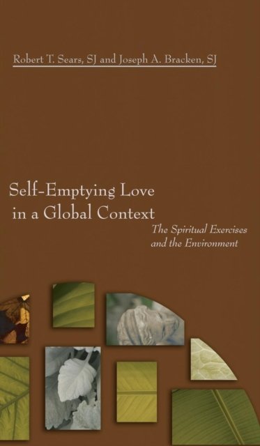 Cover for Robert T S J Sears · Self-Emptying Love in a Global Context (Hardcover Book) (2006)