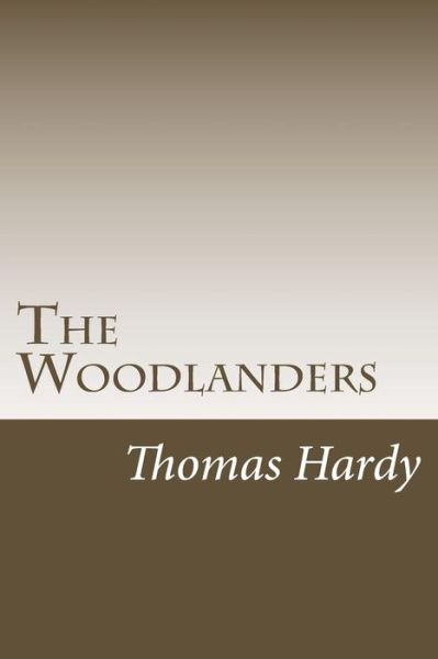 Cover for Hardy, Thomas, Defendant · The Woodlanders (Paperback Book) (2014)