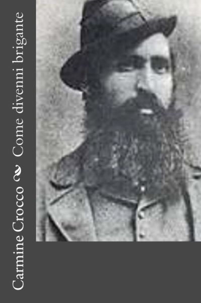 Cover for Carmine Crocco · Come Divenni Brigante (Paperback Book) (2014)