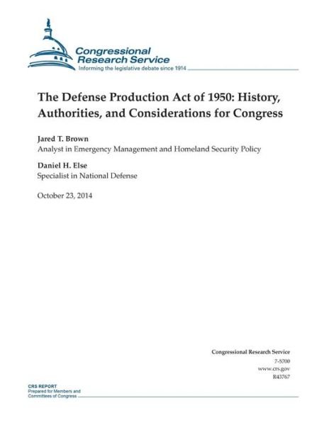 Cover for Congressional Research Service · The Defense Production Act of 1950: History, Authorities, and Considerations for Congress (Paperback Book) (2014)