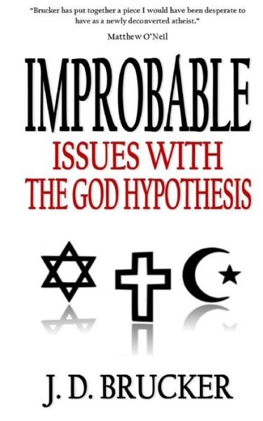 Cover for J D Brucker · Improbable: Issues with the God Hypothesis (Paperback Book) (2014)