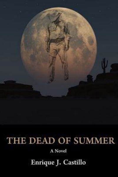 Enrique J Castillo · The Dead of Summer (Paperback Bog) (2016)
