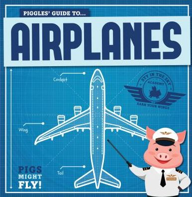 Cover for Kirsty Holmes · Piggles' Guide to Airplanes (Hardcover Book) (2018)