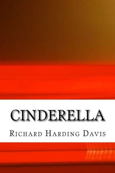 Cover for Richard Harding Davis · Cinderella: (Richard Harding Davis Classics Collection) (Paperback Book) (2015)