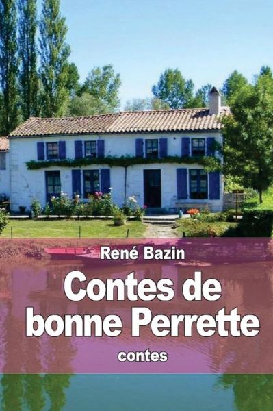 Contes de bonne Perrette - Rene Bazin - Books - Createspace Independent Publishing Platf - 9781514107386 - May 28, 2015