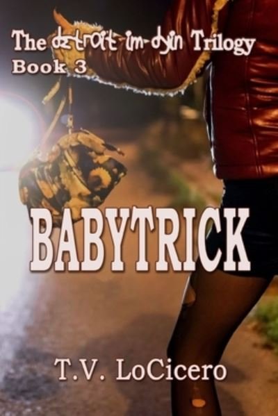 Cover for T V Locicero · Babytrick (The detroit im dyin Trilogy, Book 3) (Paperback Bog) (2015)