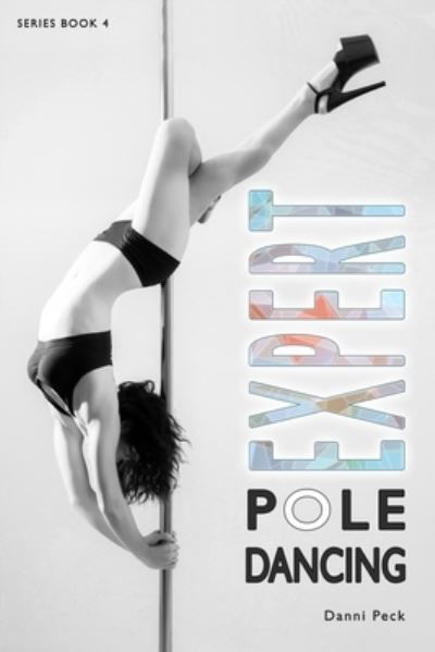Cover for Danni Peck · Expert Pole Dancing (Paperback Book) (2017)
