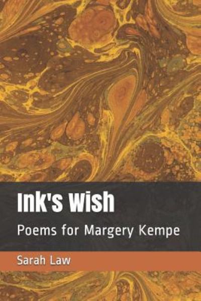 Cover for Sarah Law · Ink's Wish : Poems for Margery Kempe (Paperback Book) (2017)