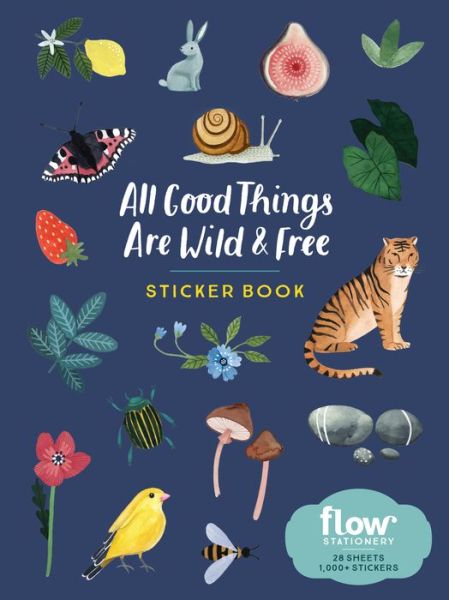 All Good Things Are Wild and Free Sticker Book - Astrid Van Der Hulst - Bücher - Workman Publishing - 9781523509386 - 28. April 2020