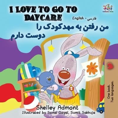 I Love to Go to Daycare (English Farsi- Persian Bilingual Book) - Shelley Admont - Livros - Kidkiddos Books Ltd. - 9781525914386 - 25 de julho de 2019