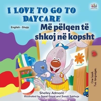 I Love to Go to Daycare (English Albanian Bilingual Book for Kids) - Shelley Admont - Książki - KidKiddos Books Ltd. - 9781525956386 - 25 marca 2021