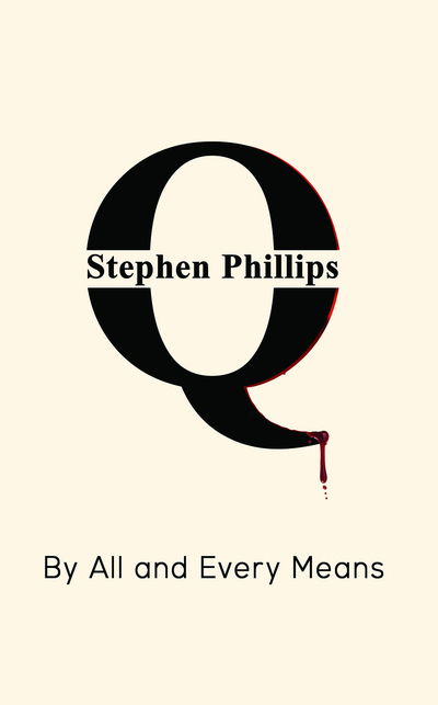 Cover for Stephen Phillips · Q: By All and Every Means (Paperback Book) (2019)