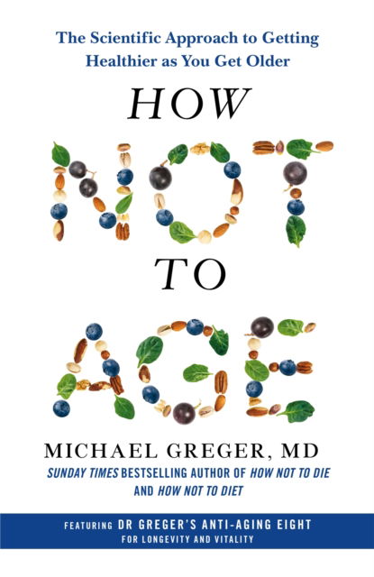 Cover for Michael Greger · How Not to Age: The Scientific Approach to Getting Healthier as You Get Older (Paperback Book) (2024)