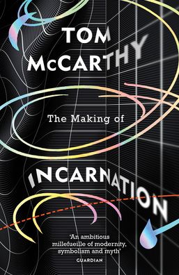 The Making of Incarnation: FROM THE TWICE BOOKER SHORLISTED AUTHOR - Tom McCarthy - Livros - Vintage Publishing - 9781529114386 - 15 de setembro de 2022