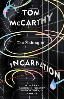 Cover for Tom McCarthy · The Making of Incarnation: FROM THE TWICE BOOKER SHORLISTED AUTHOR (Paperback Bog) (2022)