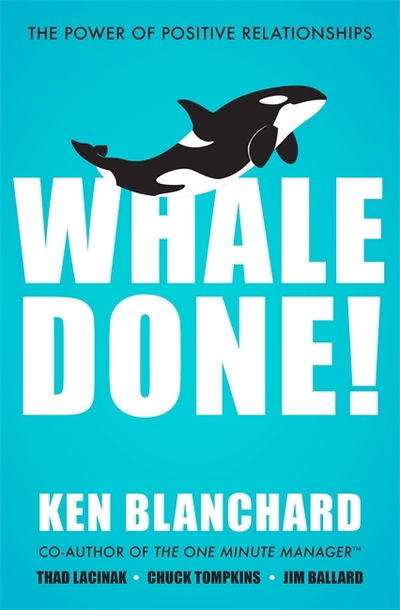 Cover for Ken Blanchard · Whale Done!: The Power of Positive Relationships (Taschenbuch) (2019)