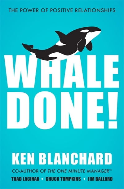 Cover for Ken Blanchard · Whale Done!: The Power of Positive Relationships (Paperback Bog) (2019)