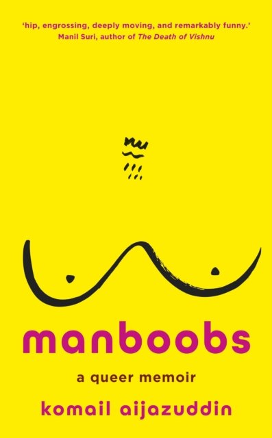 Cover for Komail Aijazuddin · Manboobs: A very queer memoir (Inbunden Bok) (2024)