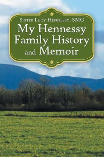 Cover for Sister Lucy Hennessy Smg · My Hennessy Family History and Memoir (Paperback Book) (2018)