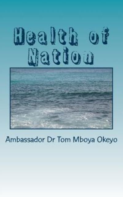 Cover for Amb Tom Mboya Okeyo · Health of Nation : Introducing Health of Nation (Pocketbok) (2016)