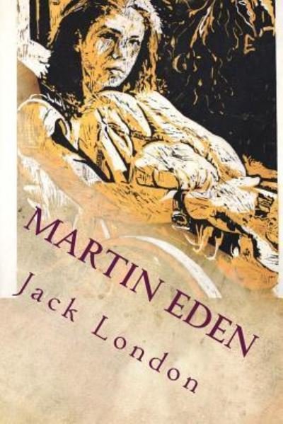 Martin Eden - Jack London - Bøger - Createspace Independent Publishing Platf - 9781535364386 - 18. juli 2016