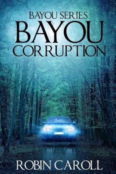 Cover for Robin Caroll · Bayou Corruption (Paperback Book) (2008)