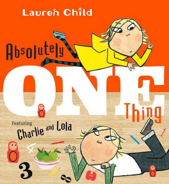 Absolutely One Thing Featuring Charlie and Lola - Lauren Child - Livros - Candlewick - 9781536200386 - 3 de abril de 2018