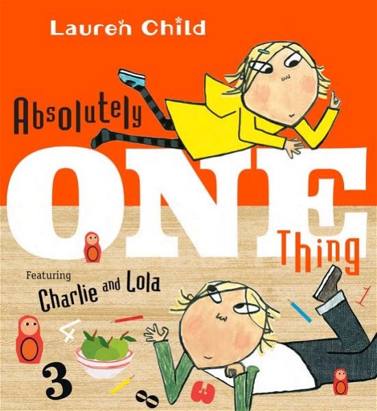 Cover for Lauren Child · Absolutely One Thing Featuring Charlie and Lola (Paperback Book) (2018)