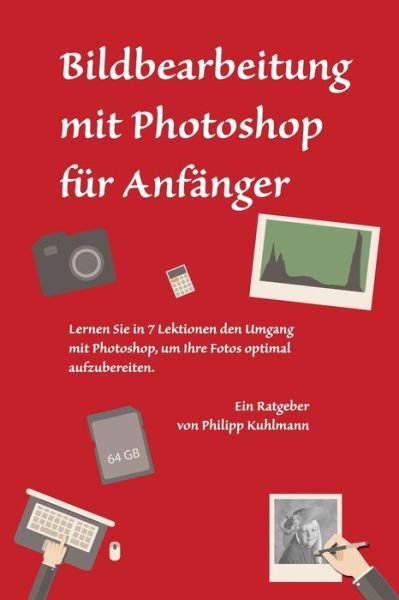 Cover for Philipp Kuhlmann · Bildbearbeitung mit Photoshop fur Anfanger (Paperback Book) (2016)